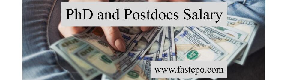 In this post, the Fastepo expertise had published the PhD and Postdocs salary with the details and the comparison in various countries: