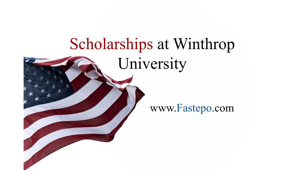 In this post, our Fastepo Team has listed the details of available scholarships at different Faculties of Winthrop University.