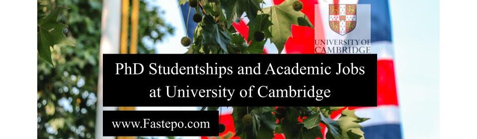 PhD Studentships and Academic Jobs at University of Cambridge